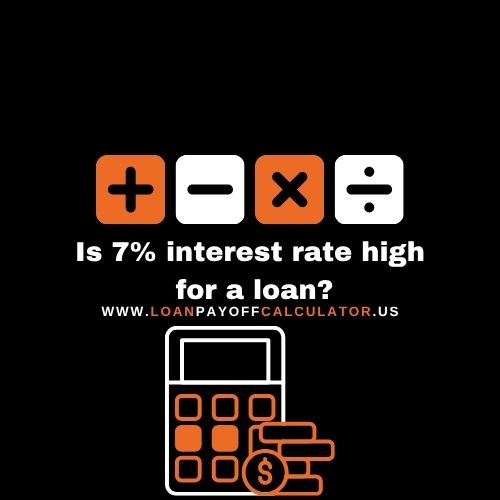 Is 7% Interest Rate High for a Loan? – Compare What’s Considered “Good” or “Bad” in 2025