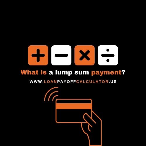 What Is a Lump Sum Payment? – Meaning, Examples & Loan Payoff Calculator