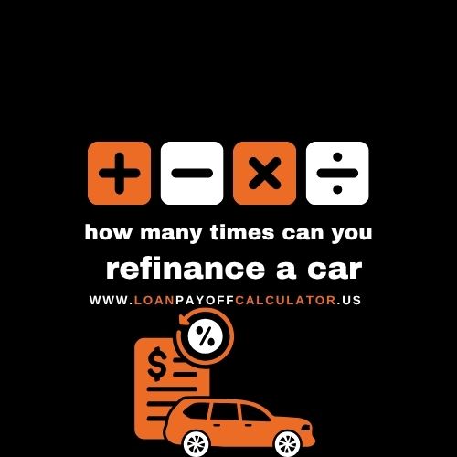 how many times can you refinance a car explained with rules, lender limits, and credit score impact